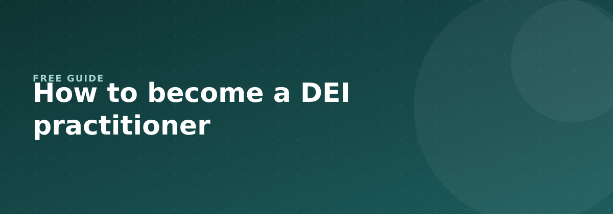 How to become a DEI practitioner